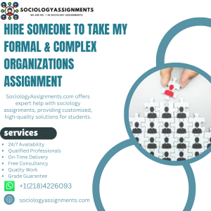 Hire Someone To Take My Formal & Complex Organizations Assignment
