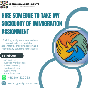 Hire Someone To Take My Sociology of Immigration Assignment