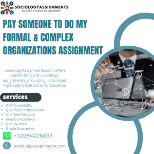 Pay Someone To Do My Formal & Complex Organizations Assignment