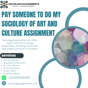 Pay Someone To Do My Sociology of Art and Culture Assignment