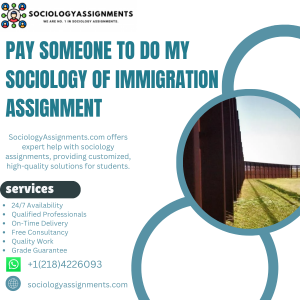Pay Someone To Do My Sociology of Immigration Assignment