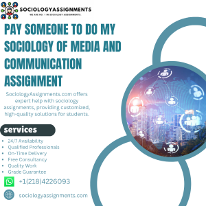 Pay Someone To Do My Sociology of Media and Communication Assignment